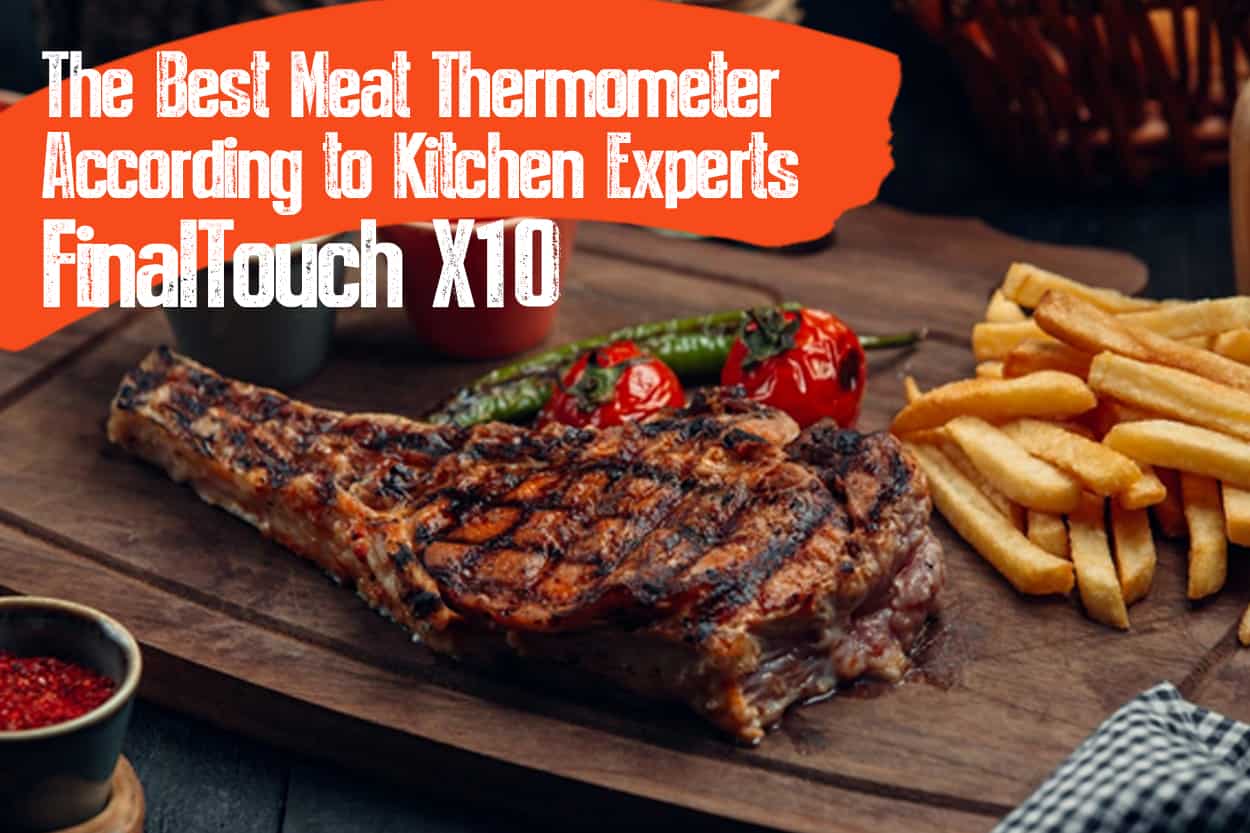 ChefsTemp The Best Meat Thermometer According to Kitchen Experts - FinalTouch X10