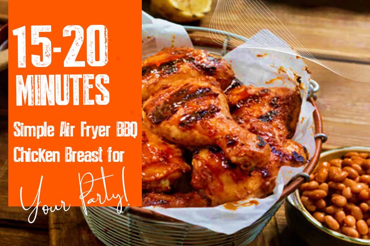 15 - 20 Minutes Simple Air Fryer BBQ Chicken Breast for Your Party